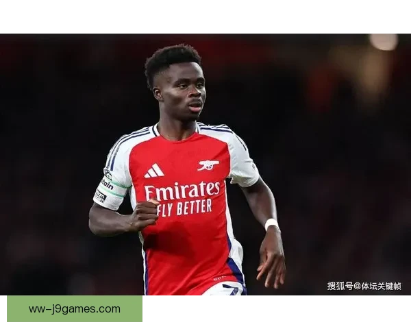 布卡约萨卡英超连续多季进球助攻上双稳固阿森纳绝对进攻核心地位